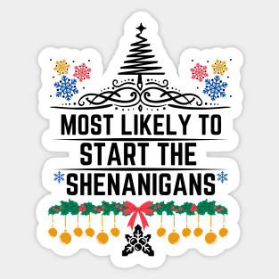 Most Likely to Start the Shenanigans - Christmas Humorous Gift Sticker